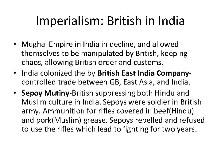 Imperialism: British in India • Mughal Empire in India in decline, and allowed themselves