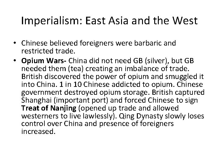 Imperialism: East Asia and the West • Chinese believed foreigners were barbaric and restricted