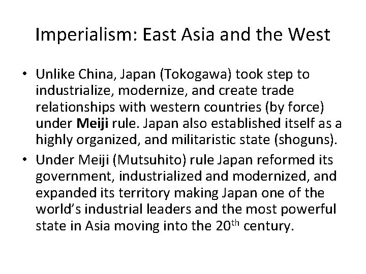 Imperialism: East Asia and the West • Unlike China, Japan (Tokogawa) took step to