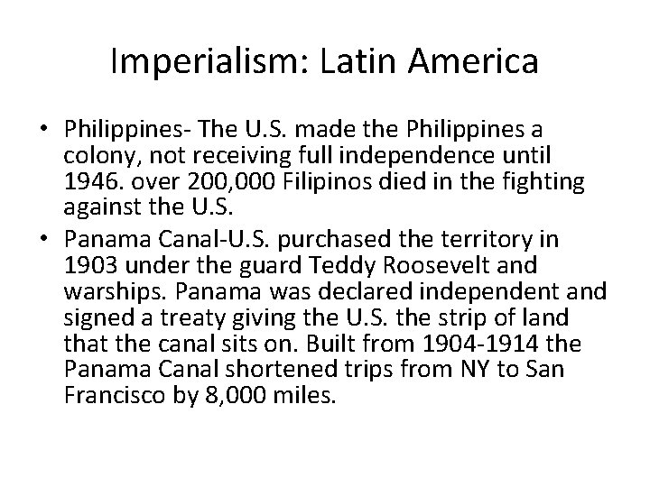 Imperialism: Latin America • Philippines- The U. S. made the Philippines a colony, not