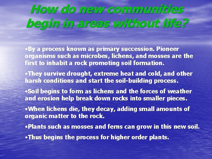 How do new communities begin in areas without life? • By a process known