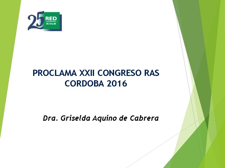 PROCLAMA XXII CONGRESO RAS CORDOBA 2016 Dra. Griselda Aquino de Cabrera 