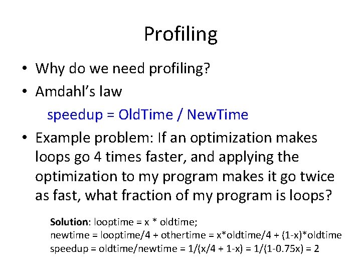 Profiling • Why do we need profiling? • Amdahl’s law speedup = Old. Time