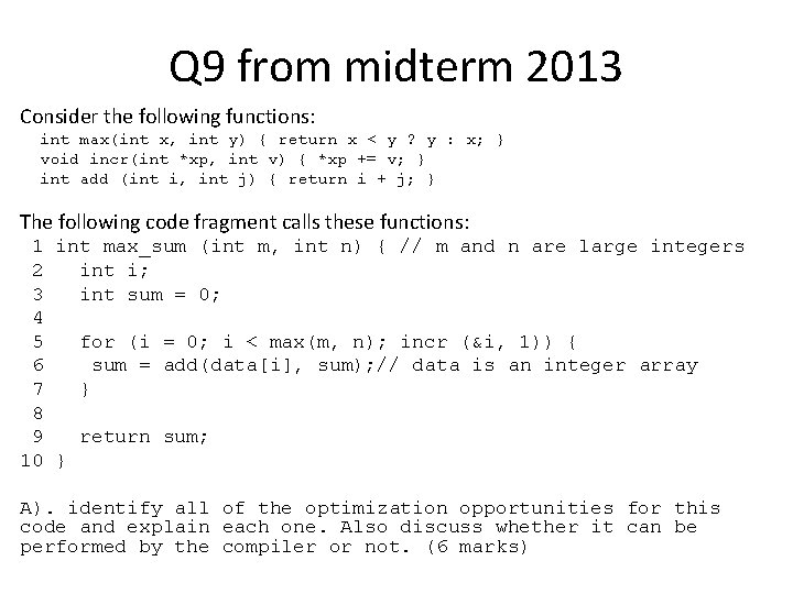 Q 9 from midterm 2013 Consider the following functions: int max(int x, int y)