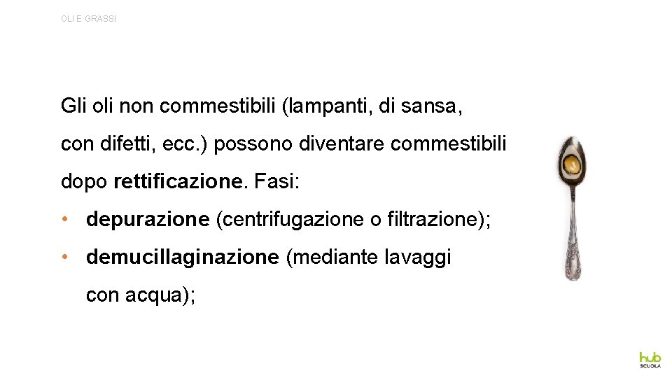 OLI E GRASSI Gli oli non commestibili (lampanti, di sansa, con difetti, ecc. )