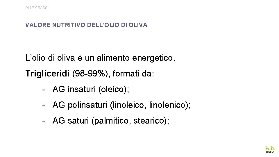 OLI E GRASSI VALORE NUTRITIVO DELL’OLIO DI OLIVA L’olio di oliva è un alimento