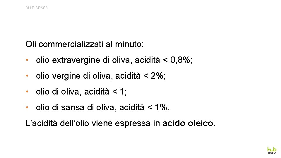 OLI E GRASSI Oli commercializzati al minuto: • olio extravergine di oliva, acidità <