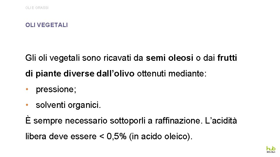 OLI E GRASSI OLI VEGETALI Gli oli vegetali sono ricavati da semi oleosi o