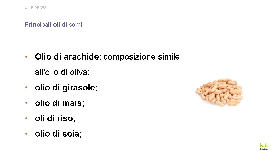 OLI E GRASSI Principali oli di semi • Olio di arachide: composizione simile all’olio