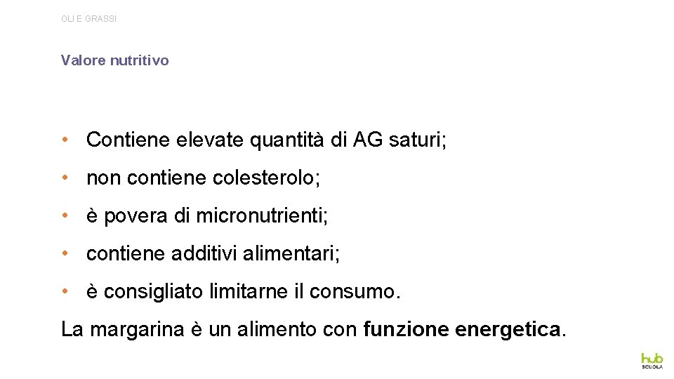 OLI E GRASSI Valore nutritivo • Contiene elevate quantità di AG saturi; • non