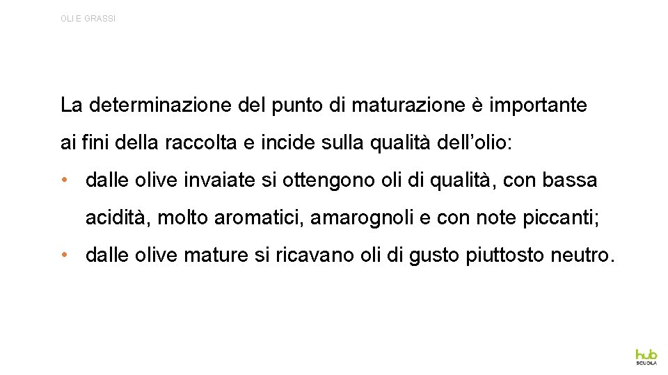 OLI E GRASSI La determinazione del punto di maturazione è importante ai fini della