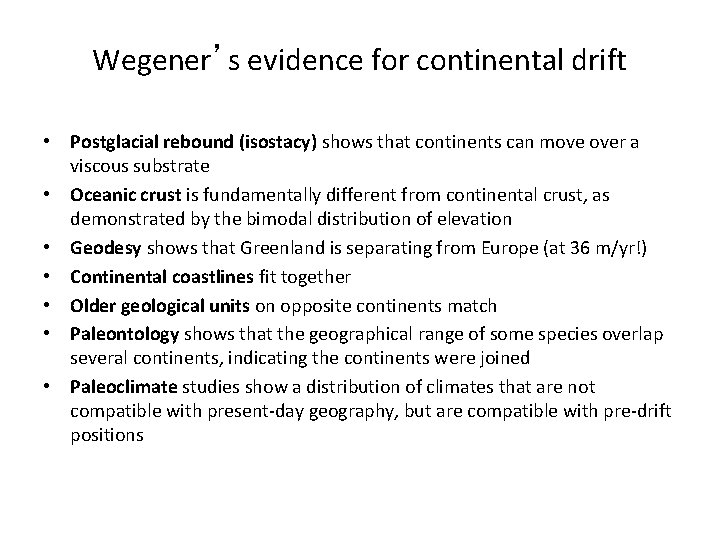 Wegener’s evidence for continental drift • Postglacial rebound (isostacy) shows that continents can move