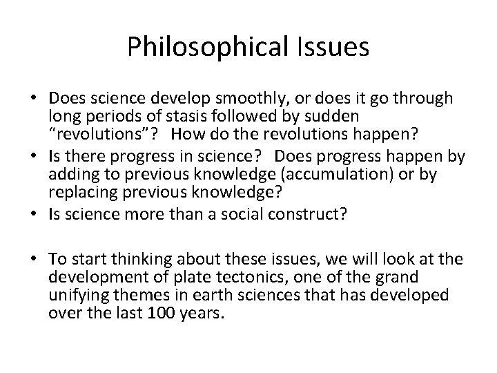 Philosophical Issues • Does science develop smoothly, or does it go through long periods
