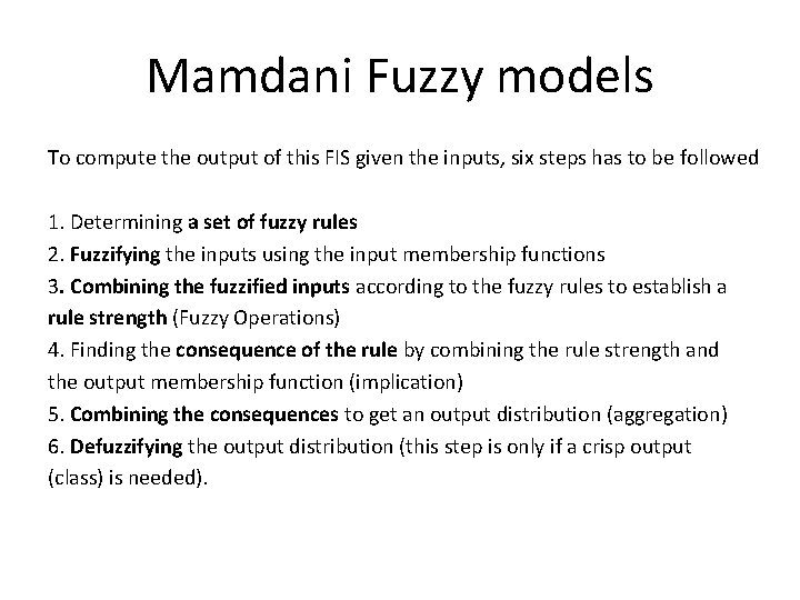 Mamdani Fuzzy models To compute the output of this FIS given the inputs, six