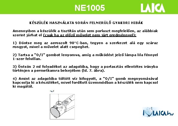 NE 1005 KÉSZÜLÉK HASZNÁLATA SORÁN FELMERÜLŐ GYAKORI HIBÁK Amennyiben a készülék a tisztítás után