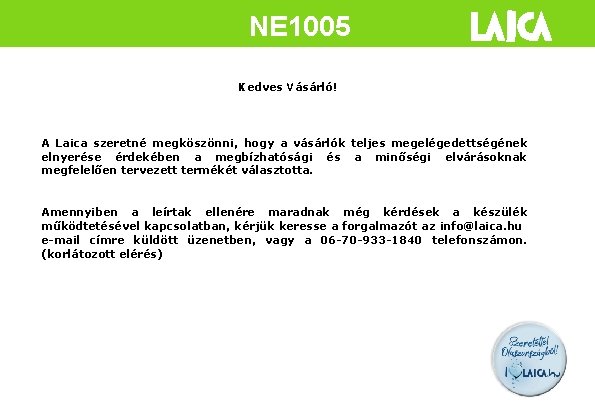 NE 1005 Kedves Vásárló! A Laica szeretné megköszönni, hogy a vásárlók teljes megelégedettségének elnyerése