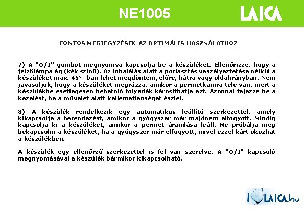 NE 1005 FONTOS MEGJEGYZÉSEK AZ OPTIMÁLIS HASZNÁLATHOZ 7) A "O/I" gombot megnyomva kapcsolja be
