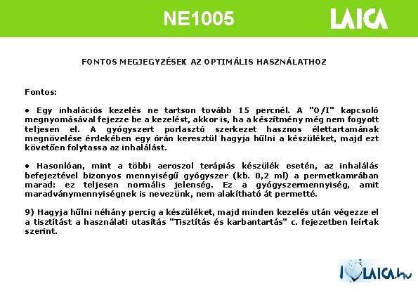 NE 1005 FONTOS MEGJEGYZÉSEK AZ OPTIMÁLIS HASZNÁLATHOZ Fontos: • Egy inhalációs kezelés ne tartson