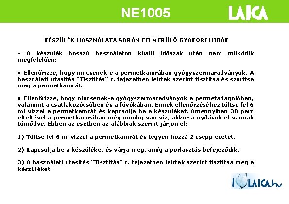 NE 1005 KÉSZÜLÉK HASZNÁLATA SORÁN FELMERÜLŐ GYAKORI HIBÁK - A készülék megfelelően: hosszú használaton