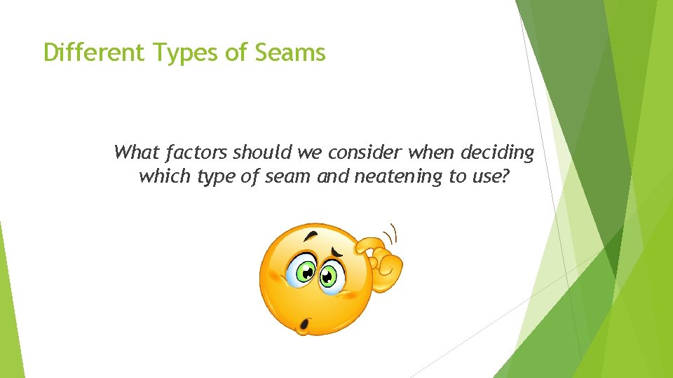 Different Types of Seams What factors should we consider when deciding which type of