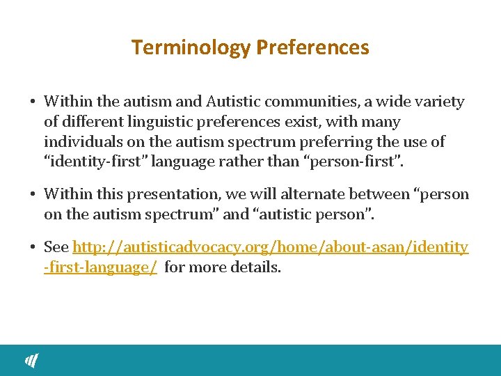 Terminology Preferences • Within the autism and Autistic communities, a wide variety of different Terminology Preferences • Within the autism and Autistic communities, a wide variety of different