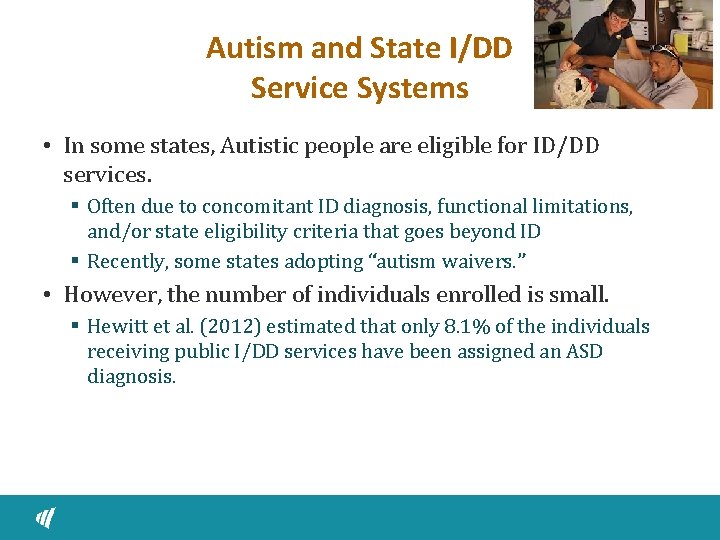 Autism and State I/DD Service Systems • In some states, Autistic people are eligible