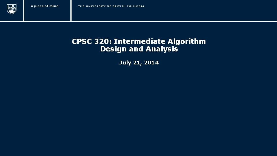 CPSC 320: Intermediate Algorithm Design and Analysis July 21, 2014 1 