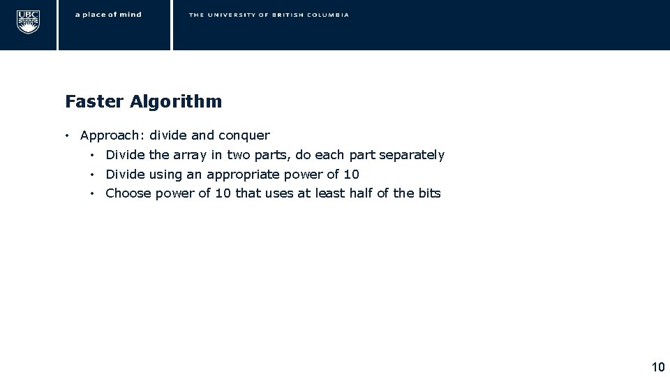 Faster Algorithm • Approach: divide and conquer • Divide the array in two parts,