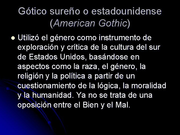 Gótico sureño o estadounidense (American Gothic) l Utilizó el género como instrumento de exploración