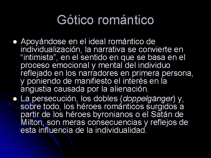 Gótico romántico l l Apoyándose en el ideal romántico de individualización, la narrativa se