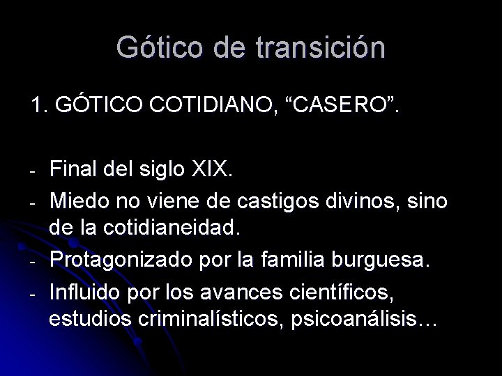 Gótico de transición 1. GÓTICO COTIDIANO, “CASERO”. - Final del siglo XIX. Miedo no