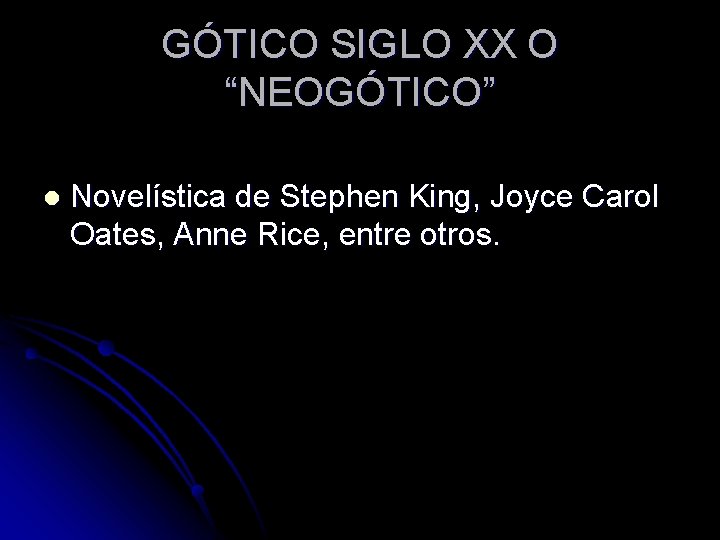 GÓTICO SIGLO XX O “NEOGÓTICO” l Novelística de Stephen King, Joyce Carol Oates, Anne