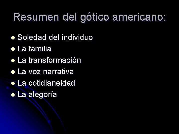 Resumen del gótico americano: Soledad del individuo l La familia l La transformación l