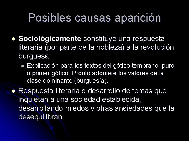 Posibles causas aparición l Sociológicamente constituye una respuesta literaria (por parte de la nobleza)