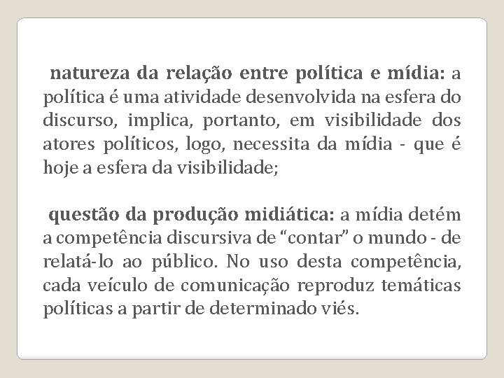 natureza da relação entre política e mídia: a política é uma atividade desenvolvida na