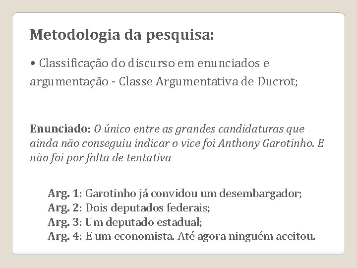 Metodologia da pesquisa: • Classificação do discurso em enunciados e argumentação - Classe Argumentativa