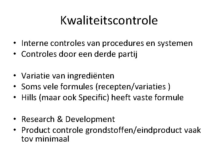 Kwaliteitscontrole • Interne controles van procedures en systemen • Controles door een derde partij