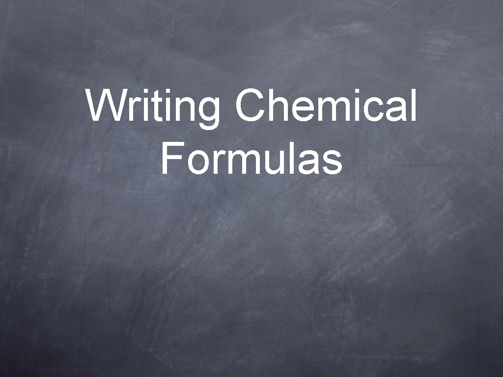 Writing Chemical Formulas 