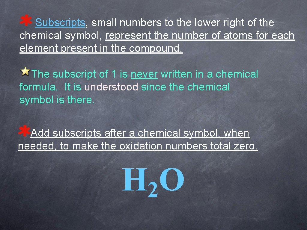 Subscripts, small numbers to the lower right of the chemical symbol, represent the number