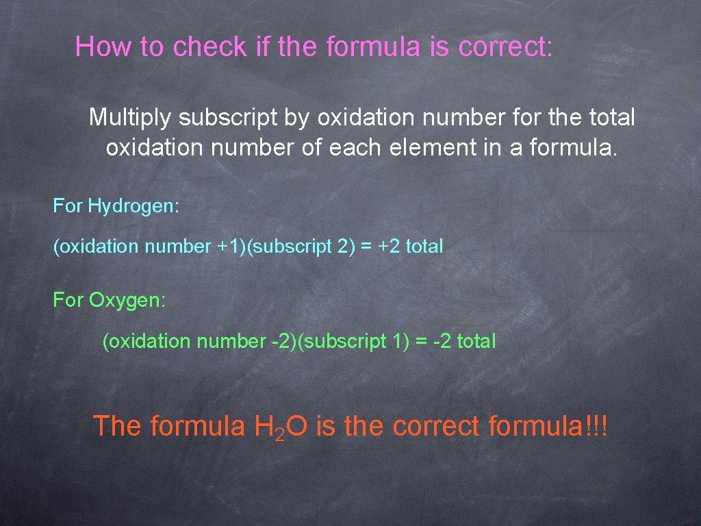 How to check if the formula is correct: Multiply subscript by oxidation number for