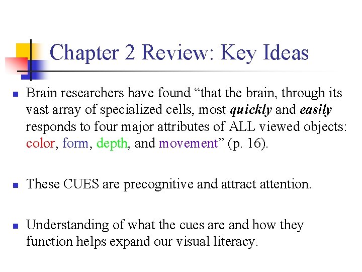 Chapter 2 Review: Key Ideas n n n Brain researchers have found “that the