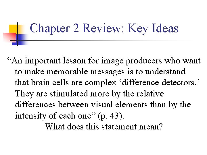 Chapter 2 Review: Key Ideas “An important lesson for image producers who want to