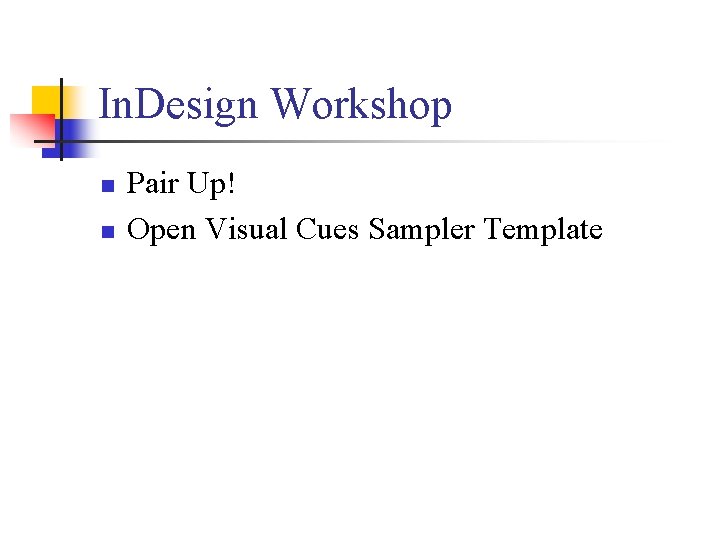 In. Design Workshop n n Pair Up! Open Visual Cues Sampler Template 