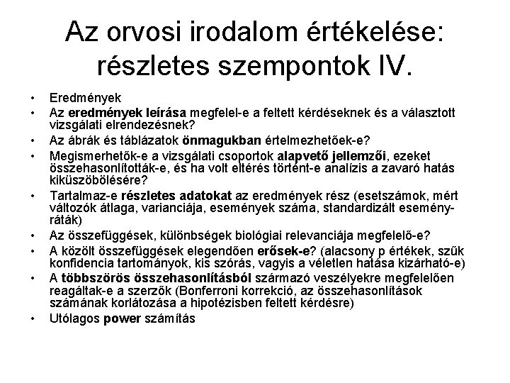 Az orvosi irodalom értékelése: részletes szempontok IV. • • • Eredmények Az eredmények leírása