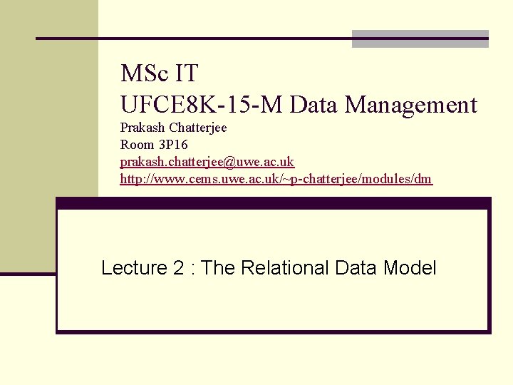 MSc IT UFCE 8 K-15 -M Data Management Prakash Chatterjee Room 3 P 16