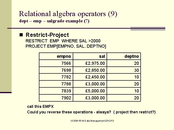 Relational algebra operators (9) dept – emp – salgrade example (7) n Restrict-Project RESTRICT