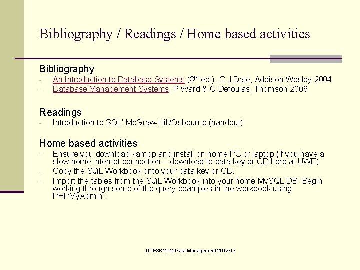Bibliography / Readings / Home based activities Bibliography - An Introduction to Database Systems