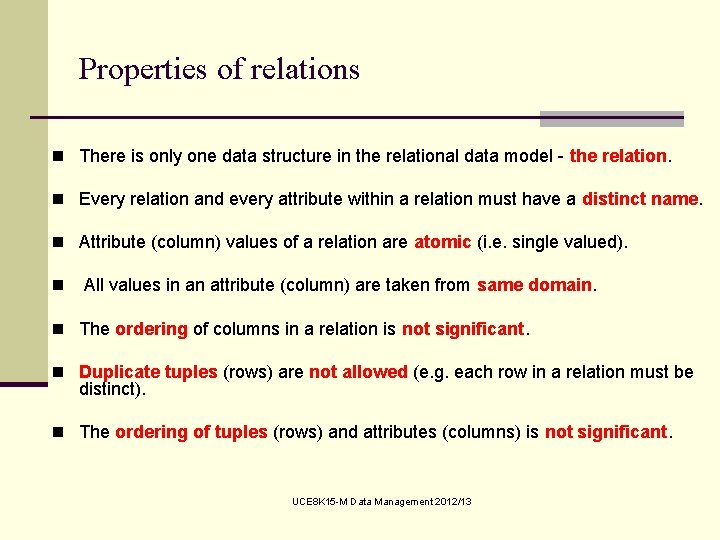 Properties of relations n There is only one data structure in the relational data