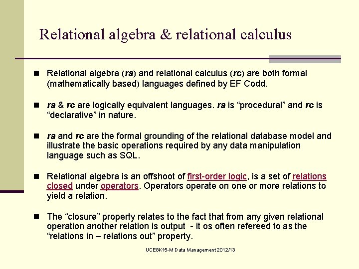 Relational algebra & relational calculus n Relational algebra (ra) and relational calculus (rc) are