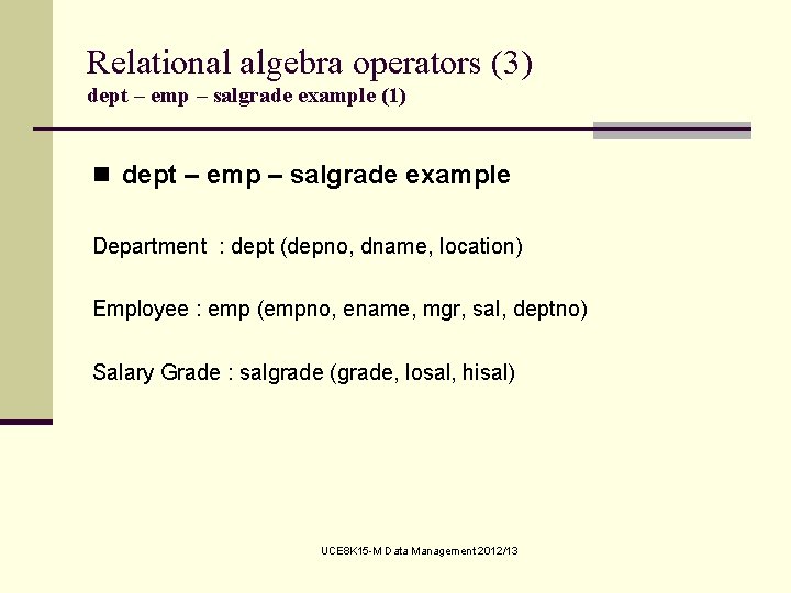 Relational algebra operators (3) dept – emp – salgrade example (1) n dept –